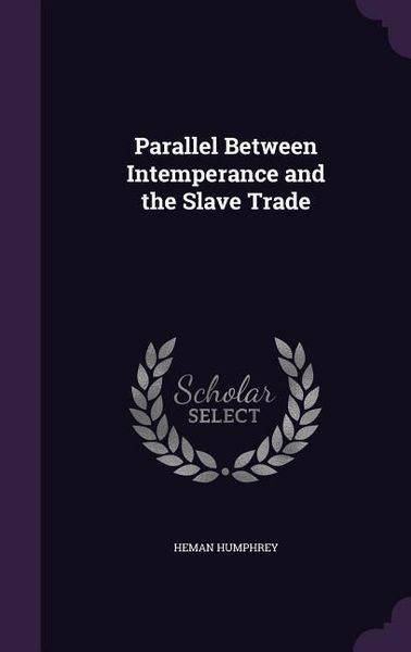 Produktbild: Parallel Between Intemperance and the Slave Trade