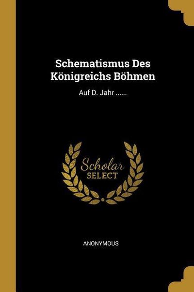 Produktbild: Schematismus Des K&ouml;nigreichs B&ouml;hmen: Auf D. Jahr ......