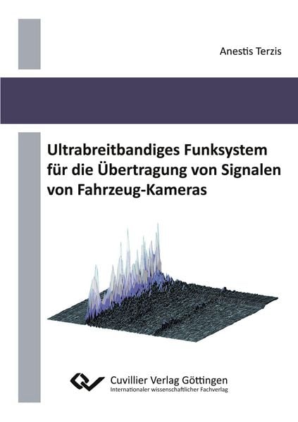 Ultrabreitbandiges Funksystem für die Übertragung von Signalen von Fahrzeug-Kameras, Taschenbuch von Anestis Terzis, Cuvillier Verlag, 9783869559148