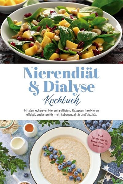 Produktbild: Nierendi&auml;t & Dialyse Kochbuch: Mit den leckersten Niereninsuffizienz Rezepten Ihre Nieren effektiv entlasten f&uuml;r mehr Lebensqualit&auml;t und Vitalit&auml;t - i