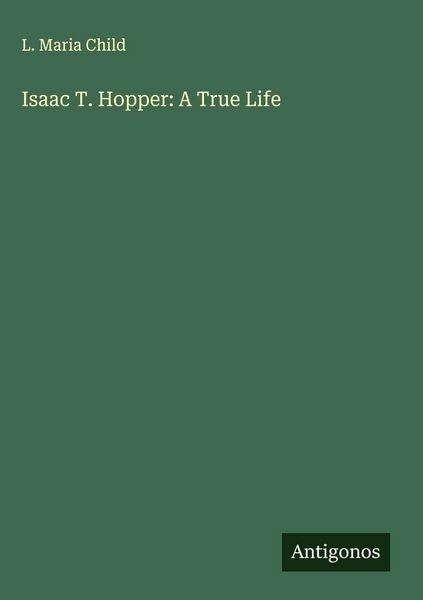 Produktbild: Isaac T. Hopper: A True Life