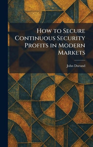 Produktbild: How to Secure Continuous Security Profits in Modern Markets