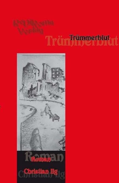 Trümmerblut, Paperback von Christian Ilg, Rediroma-Verlag, 9783940450517