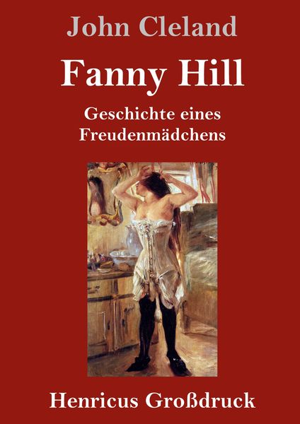 Produktbild: Fanny Hill oder Geschichte eines Freudenm&auml;dchens (Gro&szlig;druck)
