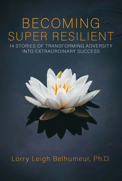 Produktbild: Becoming Super Resilient: 14 Stories Of Transforming Adversity Into Extraordinary Success