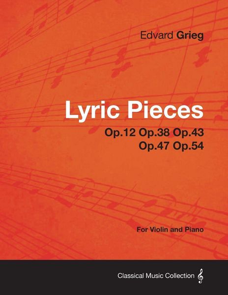 Produktbild: Lyric Pieces Op.12 Op.38 Op.43 Op.47 Op.54 - For Violin and Piano