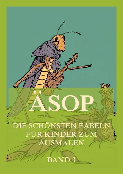 Produktbild: &Auml;sop - Die sch&ouml;nsten Fabeln f&uuml;r Kinder zum Ausmalen, Band 3