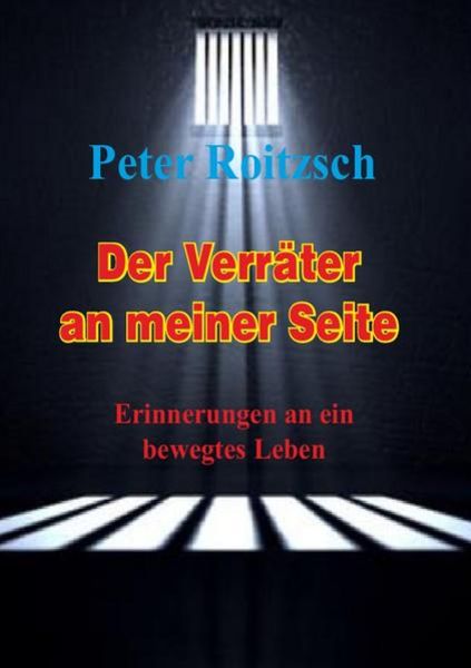 Der Verräter an meiner Seite - Erinnerungen an ein bewegtes Leben