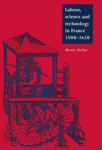 Produktbild: Labour, Science and Technology in France, 1500 1620