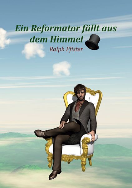 Ein Reformator fällt aus dem Himmel, Taschenbuch von Ralph Pfister, BoD – Books on Demand, 9783754328835