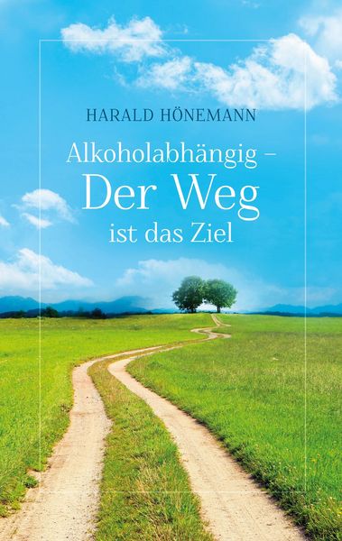 Produktbild: Alkoholabh&auml;ngig - Der Weg ist das Ziel