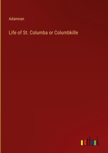 Produktbild: Life of St. Columba or Columbkille
