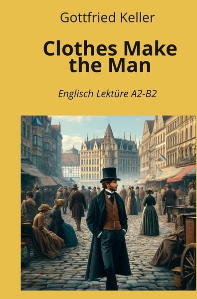Clothes Make the Man, Taschenbuch von Gottfried Keller, Tolino Media, 9783759233875