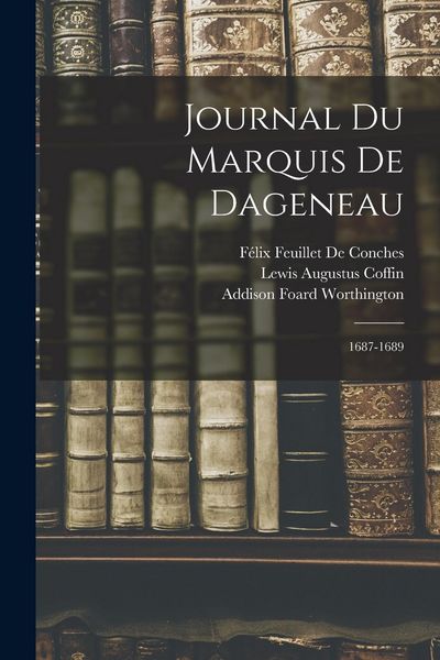 Produktbild: Journal Du Marquis De Dageneau: 1687-1689