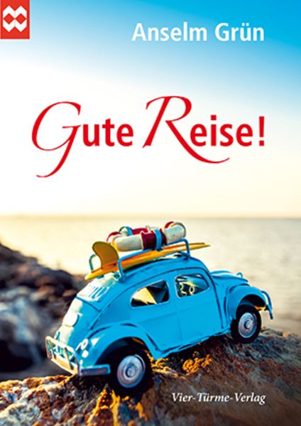 Gute Reise!, Taschenbuch von Anselm Grün, Vier Türme, 9783736500402