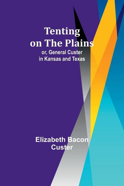 Produktbild: Tenting on the Plains; or, General Custer in Kansas and Texas
