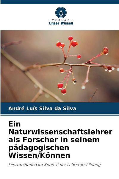 Produktbild: Ein Naturwissenschaftslehrer als Forscher in seinem p&auml;dagogischen Wissen/K&ouml;nnen