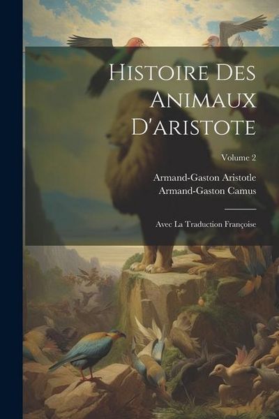 Produktbild: Histoire Des Animaux D'aristote: Avec La Traduction Fran&ccedil;oise; Volume 2