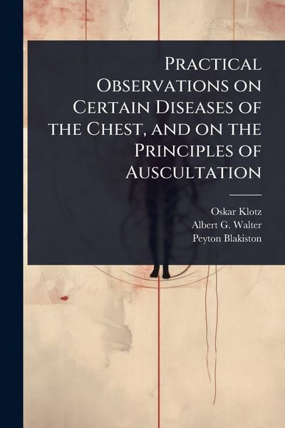 Produktbild: Practical Observations on Certain Diseases of the Chest, and on the Principles of Auscultation