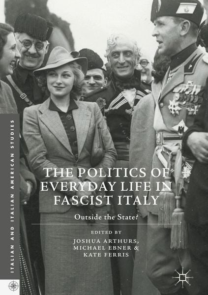 Produktbild: The Politics of Everyday Life in Fascist Italy