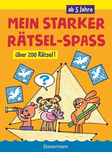 Mein starker Rätsel-Spaß. Über 200 Rätsel für Kinder ab 5 Jahren. Von Punkt zu Punkt, Bilderrätsel, Suchbilder, Labyrinthe, Ausmalbilder u.v.m.,