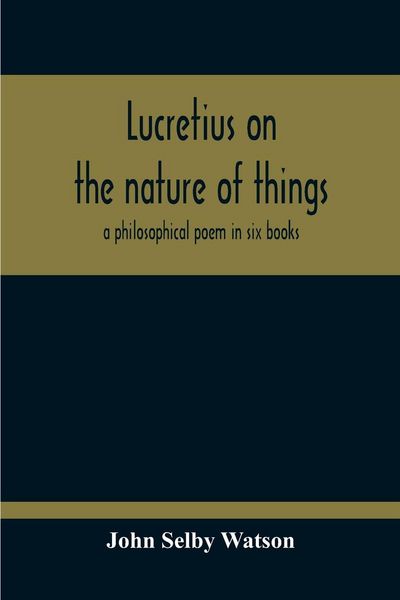 Produktbild: Lucretius On The Nature Of Things; A Philosophical Poem In Six Books