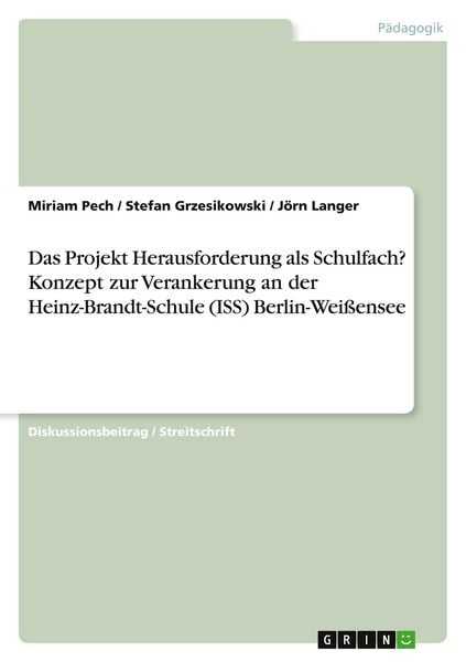 Produktbild: Das Projekt Herausforderung als Schulfach? Konzept zur Verankerung an der Heinz-Brandt-Schule (ISS) Berlin-Wei&szlig;ensee