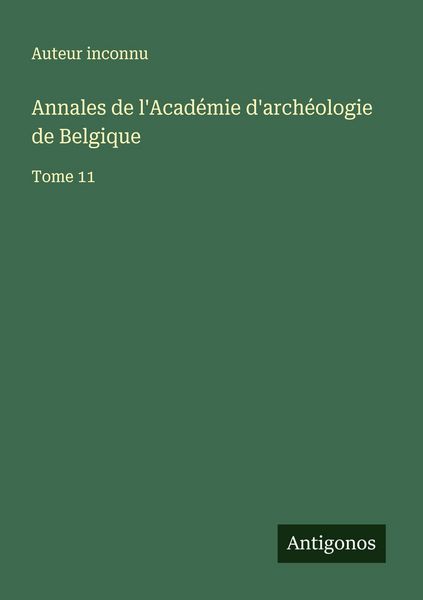 Produktbild: Annales de l'Acad&eacute;mie d'arch&eacute;ologie de Belgique