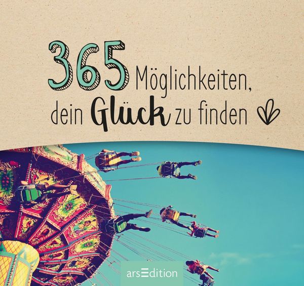 Produktbild: 365 M&ouml;glichkeiten, dein Gl&uuml;ck zu finden