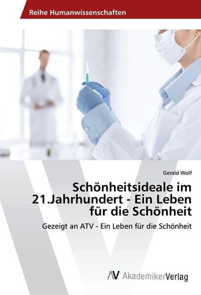 Produktbild: Sch&ouml;nheitsideale im 21.Jahrhundert - Ein Leben f&uuml;r die Sch&ouml;nheit