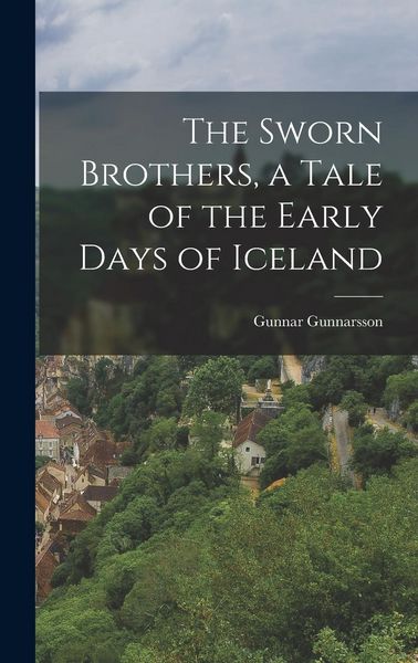 Produktbild: The Sworn Brothers, a Tale of the Early Days of Iceland