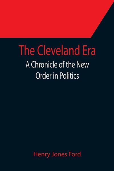 Produktbild: The Cleveland Era; A Chronicle of the New Order in Politics