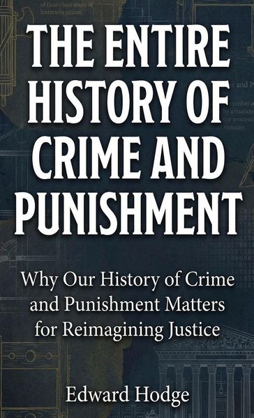 Produktbild: The Entire History of Crime and Punishment