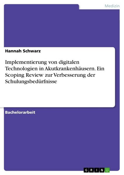 Produktbild: Implementierung von digitalen Technologien in Akutkrankenh&auml;usern. Ein Scoping Review zur Verbesserung der Schulungsbed&uuml;rfnisse