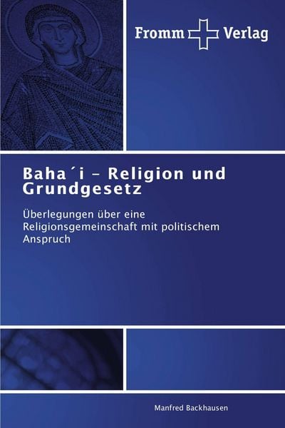 Baha ́i - Religion und Grundgesetz, Taschenbuch von Manfred Backhausen, Fromm Verlag, 9783841604309