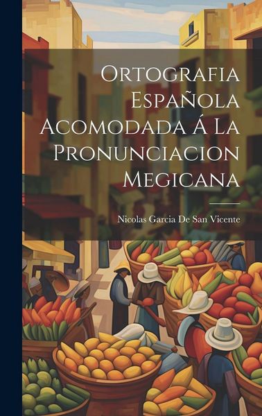 Produktbild: Ortografia Espa&ntilde;ola Acomodada &Aacute; La Pronunciacion Megicana
