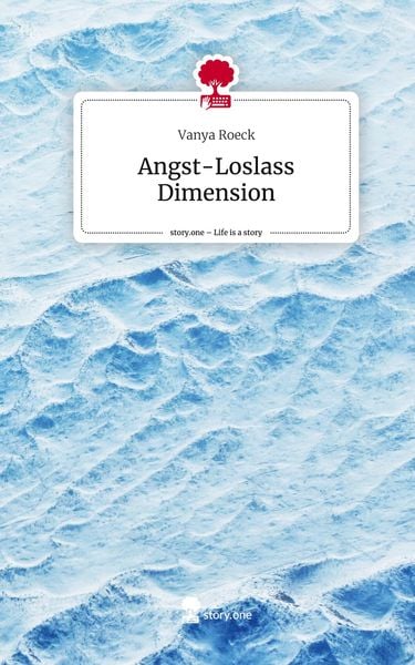 Produktbild: Angst-Loslass Dimension. Life is a Story - story.one
