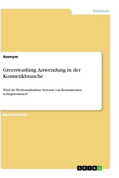Greenwashing. Anwendung in der Kosmetikbranche, Taschenbuch von , GRIN, 9783346316615