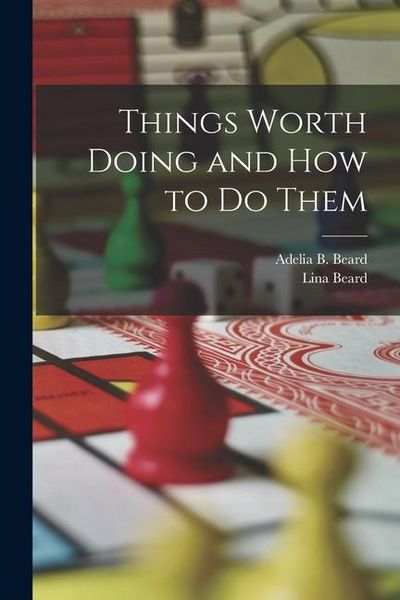 Produktbild: Things Worth Doing and How to Do Them