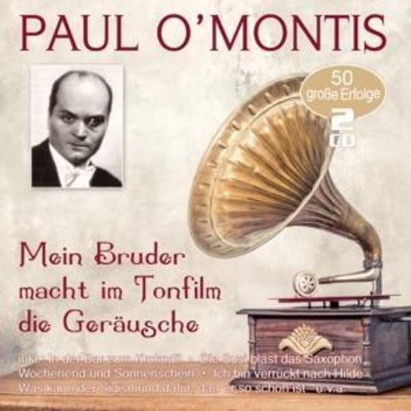 Mein Bruder macht im Tonfilm die Geraeusche-50 h - Paul OMontis, CD