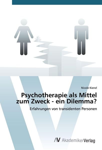 Psychotherapie als Mittel zum Zweck - ein Dilemma?, Taschenbuch von Nicole Kienzl, AV Akademikerverlag, 9783639808490