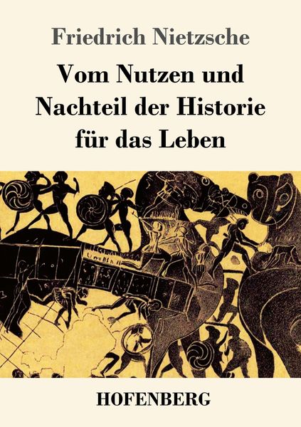 Produktbild: Vom Nutzen und Nachteil der Historie f&uuml;r das Leben
