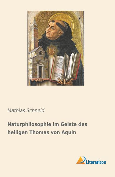 Naturphilosophie im Geiste des heiligen Thomas von Aquin, Taschenbuch von Mathias Schneid, Literaricon, 9783959138390