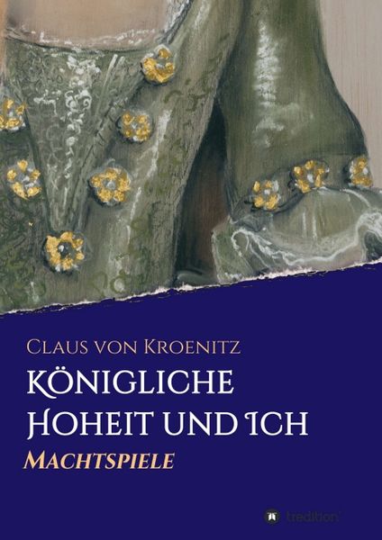 Königliche Hoheit und Ich, Taschenbuch von Claus Kroenitz, Tredition, 9783347014435