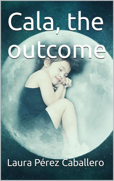 Produktbild: Cala, the outcome (Cala and Yuma, #4)