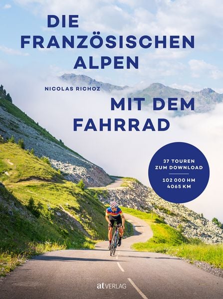 Die französischen Alpen mit dem Fahrrad, Gebundene Ausgabe von Nicolas Richoz, AT Verlag, 9783039023066