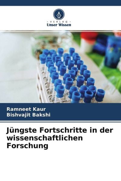 Jüngste Fortschritte in der wissenschaftlichen Forschung, Taschenbuch von Ramneet Kaur , Bishvajit Bakshi, Verlag Unser Wissen, 9786204762425