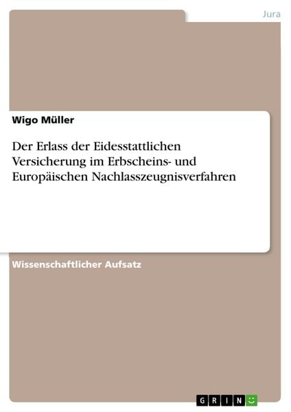Produktbild: Der Erlass der Eidesstattlichen Versicherung im Erbscheins- und Europ&auml;ischen Nachlasszeugnisverfahren