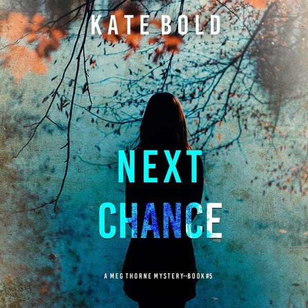 Next Chance (A Meg Thorne Suspense Thriller—Book Five) - Kate Bold, Audio, 9798341588622