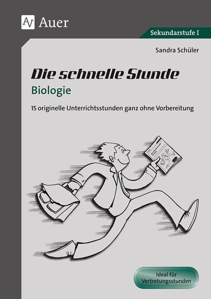 Die schnelle Stunde Biologie, Geheftet von Sandra Kenk Schüler, Auer Verlag in der AAP Lehrerwelt GmbH, 978-3-403-07169-3